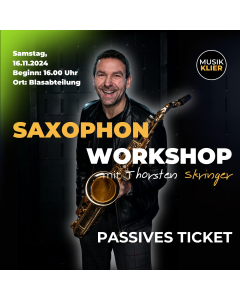 THORSTEN SKRINGER SAXOPHON WORKSHOP - PASSIVES TICKET